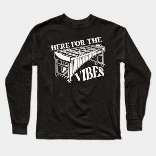 Here for the Vibes // Funny Vibraphone Player // High School Marching Band Front Ensemble Long Sleeve T-Shirt